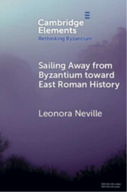 Sailing Away from Byzantium Toward East Roman History