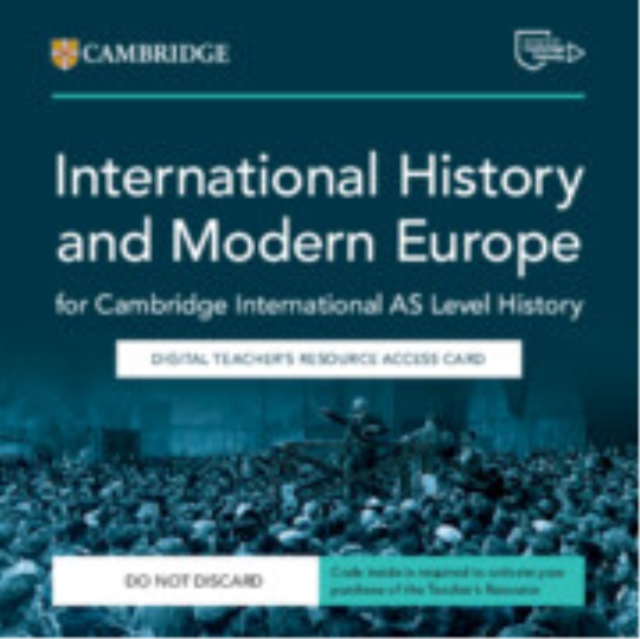 Cambridge International AS Level History International History 1870–1939 and Modern Europe 1774–1924 Digital Teacher's Resource Access Card