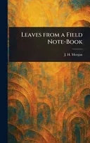 Leaves From a Field Note-Book