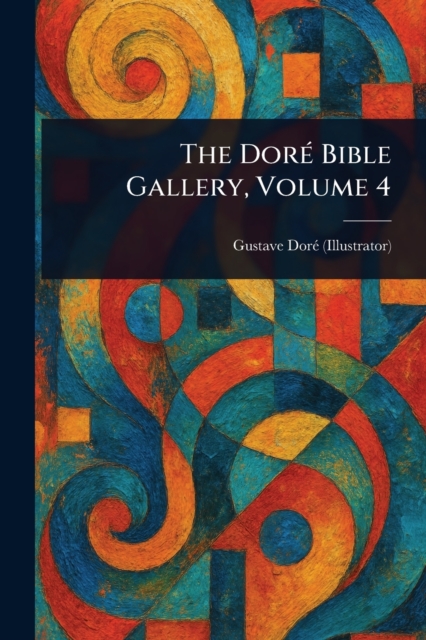 The Dore Bible Gallery, Volume 4