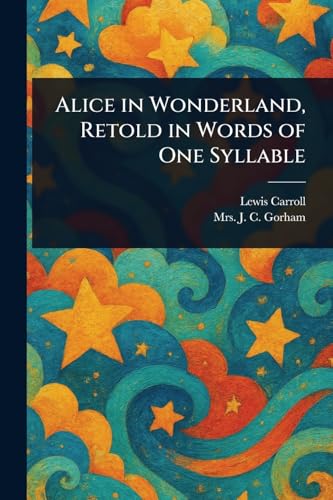 Alice in Wonderland, Retold in Words of One Syllable