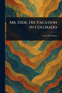 Mr. Dide, His Vacation in Colorado
