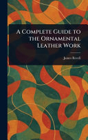 A Complete Guide to the Ornamental Leather Work