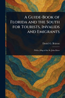 A Guide-Book of Florida and the South for Tourists, Invalids and Emigrants