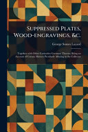 Suppressed Plates, Wood-engravings, &c.