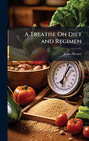 A Treatise On Diet and Regimen