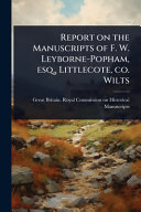Report on the Manuscripts of F. W. Leyborne-Popham, esq., Littlecote, co. Wilts