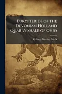 Eurypterids of the Devonian Holland Quarry Shale of Ohio