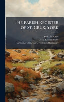 The Parish Register of St. Crux, York