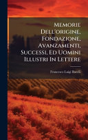 Memorie Dell'origine, Fondazione, Avanzamenti, Successi, Ed Uomini Illustri In Lettere