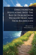 Directions For Navigating Into The Bay Of Dublin From Wicklow Head, And From Balbriggen