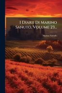I Diarii Di Marino Sanuto, Volume 23...
