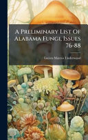 A Preliminary List Of Alabama Fungi, Issues 76-88