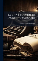 La Vita E Le Opere Di Agostino Mascardi