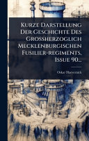 Kurze Darstellung Der Geschichte Des Grossherzoglich Mecklenburgischen Fusilier-regiments, Issue 90...