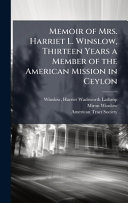Memoir of Mrs. Harriet L. Winslow, Thirteen Years a Member of the American Mission in Ceylon