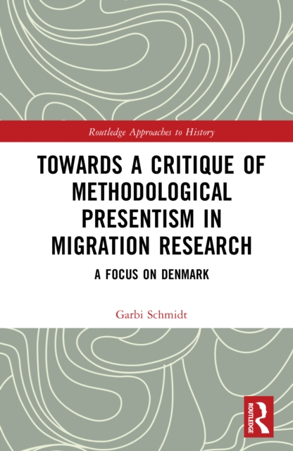 Towards a Critique of Methodological Presentism in Migration Research