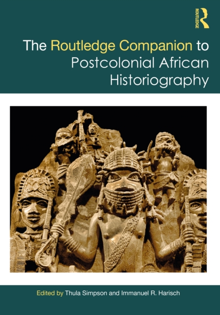 The Routledge Companion to Postcolonial African Historiography