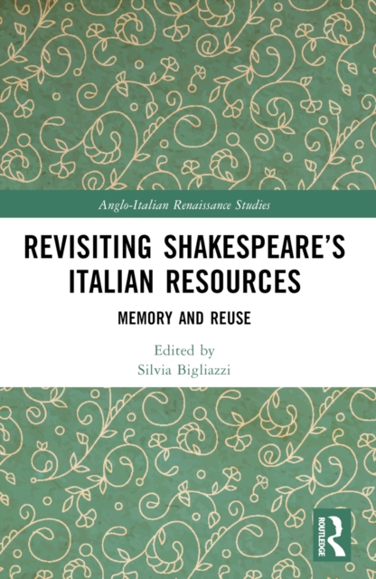 Revisiting Shakespeare’s Italian Resources