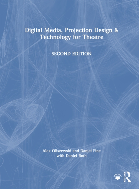 Digital Media, Projection Design, and Technology for Theatre