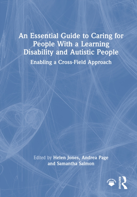 An Essential Guide to Caring for People With a Learning Disability and Autistic People
