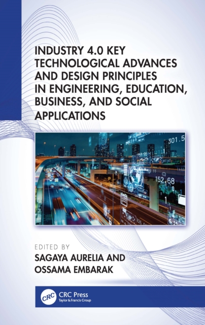 Industry 4.0 Key Technological Advances and Design Principles in Engineering, Education, Business, and Social Applications