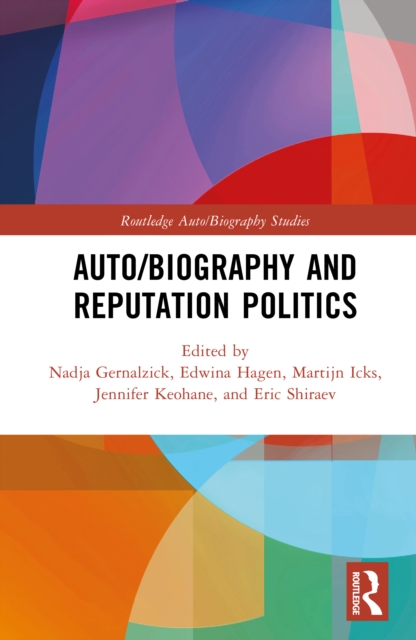Auto/Biography and Reputation Politics