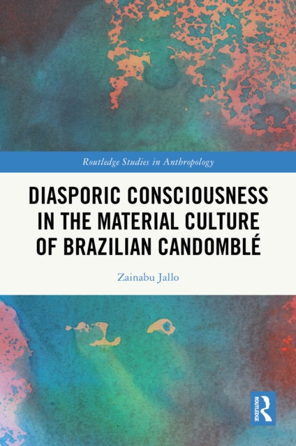 Diasporic Consciousness in the Material Culture of Brazilian Candomble