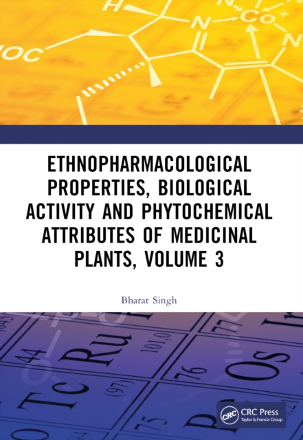 Ethnopharmacological Properties, Biological Activity and Phytochemical Attributes of Medicinal Plants Volume 3