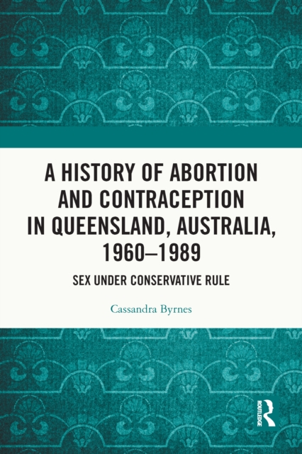 A History of Abortion and Contraception in Queensland, Australia, 1960–1989