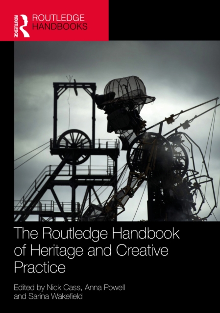 The Routledge Handbook of Heritage and Creative Practice