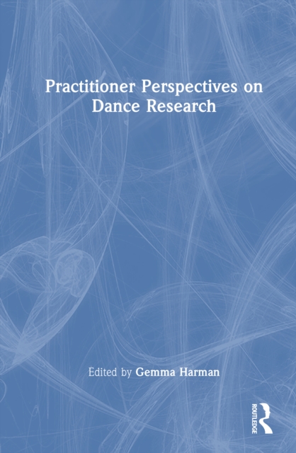 Practitioner Perspectives on Dance Research