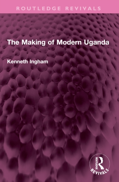 The Making of Modern Uganda