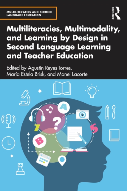 Multiliteracies, Multimodality, and Learning by Design in Second Language Learning and Teacher Education