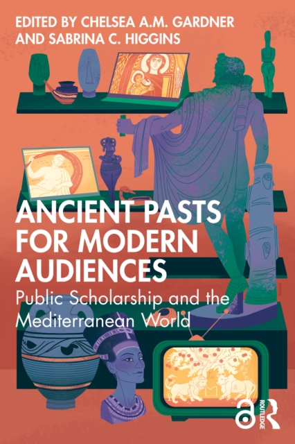 Ancient Pasts for Modern Audiences