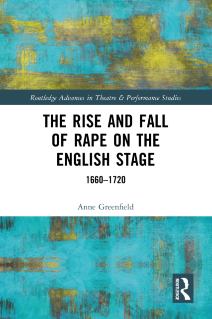 The Rise and Fall of Rape on the English Stage