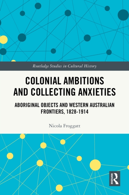 Colonial Ambitions and Collecting Anxieties