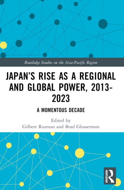 Japan’s Rise as a Regional and Global Power, 2013-2023