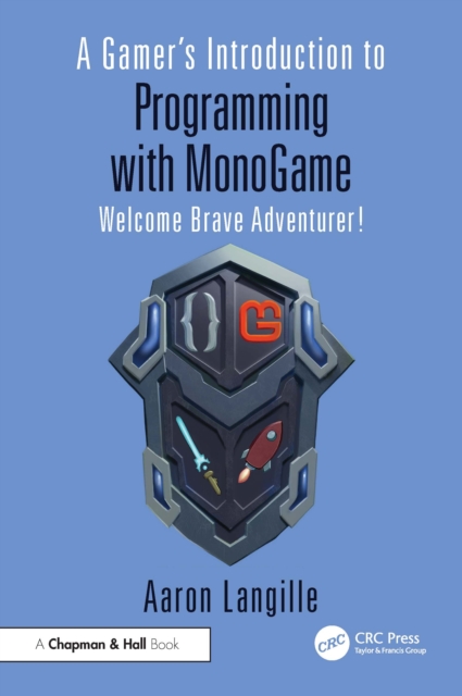 A Gamer's Introduction to Programming with MonoGame
