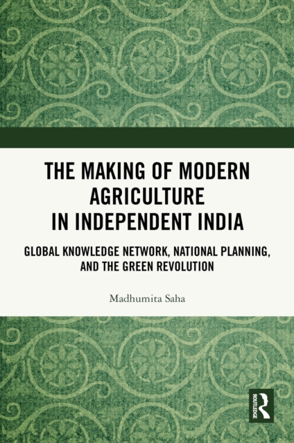 The Making of Modern Agriculture in Independent India