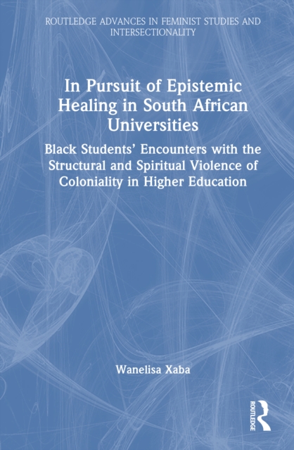 In Pursuit of Epistemic Healing in South African Universities
