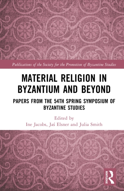 Material Religion in Byzantium and Beyond