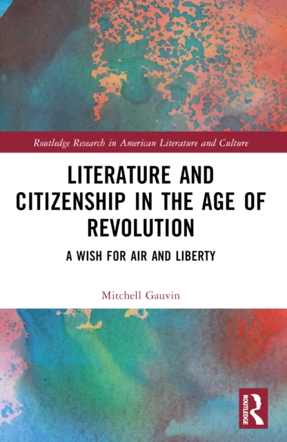 Literature and Citizenship in the Age of Revolution