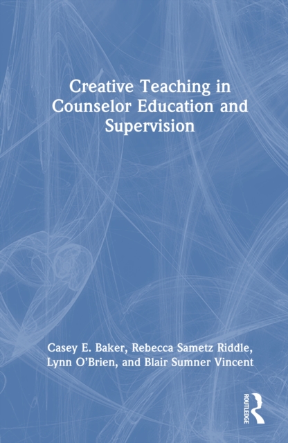 Creative Teaching in Counselor Education and Supervision