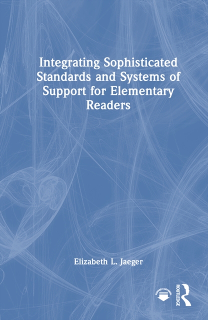 Integrating Sophisticated Standards and Systems of Support for Elementary Readers