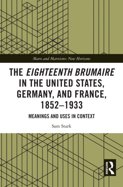 The Eighteenth Brumaire in the United States, Germany, and France, 1852–1933
