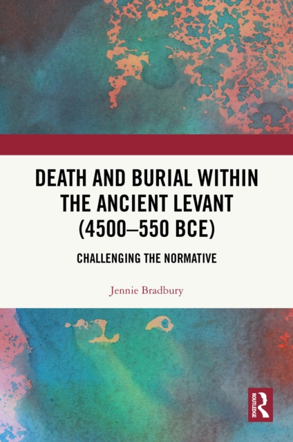 Death and Burial within the Ancient Levant (4500-550 BCE)