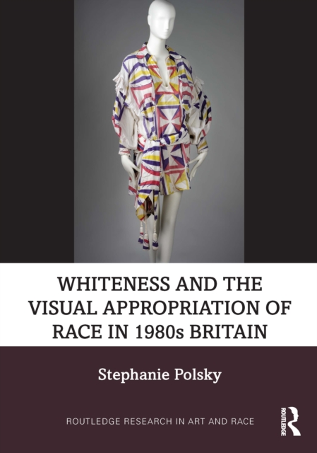 Whiteness and the Visual Appropriation of Race in 1980s Britain