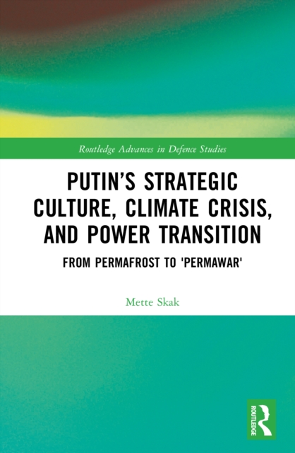 Putin’s Strategic Culture, Climate Crisis, and Power Transition