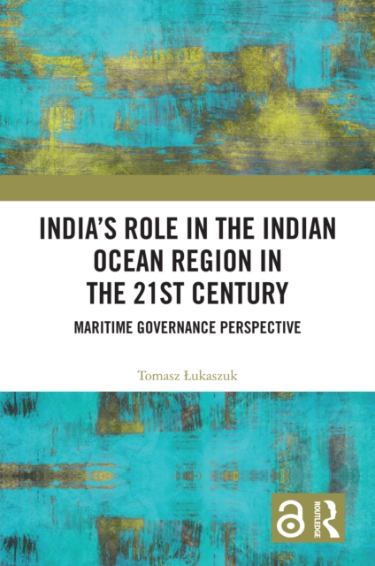 India’s Role in the Indian Ocean Region in the 21st Century